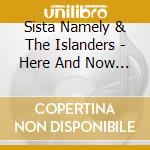 Sista Namely & The Islanders - Here And Now (Digipack) cd