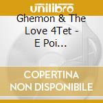 Ghemon & The Love 4Tet - E Poi All'Improvviso Impazzire cd