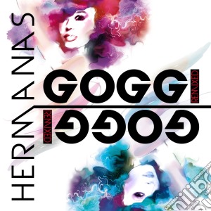 Hermanas Goggi - Hermanas Goggi Remixed cd musicale di Goggi Hermanas