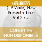 (LP Vinile) M2O Presenta Time Vol 2 / Various vinile