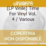 (LP Vinile) Time For Vinyl Vol. 4 / Various vinile