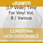 (LP Vinile) Time For Vinyl Vol. 8 / Various vinile