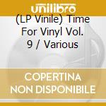 (LP Vinile) Time For Vinyl Vol. 9 / Various vinile