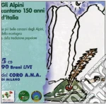 Coro Degli Alpini - Gli Alpini Cantano 150 Anni (5 Cd) cd
