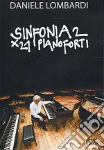 (Music Dvd) Daniele Lombardi - Sinfonia 2 Per 21 Pianoforti cd