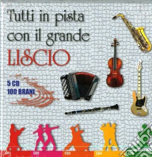 Tutti In Pista Con Il Grande Liscio (5 Cd) cd musicale di Artisti Vari