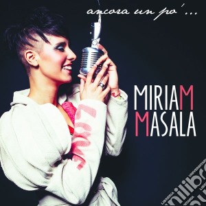 Miriam Masala - Ancora Un Po' (Cd Single) cd musicale di Miriam Masala