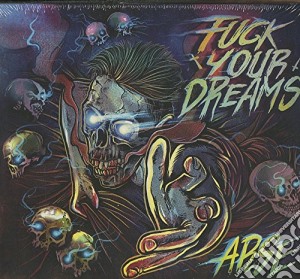 Arse - Fuck Your Dreams cd musicale di Arse