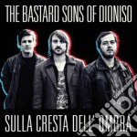 Bastard Sons Of Dioniso (The) - Sulla Cresta Dell'ombra