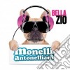 Monelli Antonelliani - Bella Zio cd
