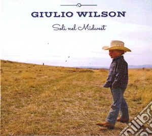 Giulio Wilson - Soli Nel Midwest cd musicale di Wilson Giulio