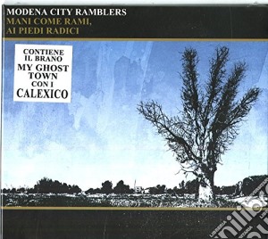 Modena City Ramblers - Mani Come Rami, Ai Piedi Radici cd musicale di Modena City Ramblers