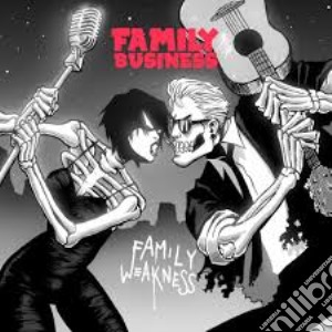 Family Business - Family Weakness cd musicale di Business Family