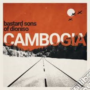 Bastard Sons Of Dioniso (The) - Cambogia cd musicale di Bastard sons of dion