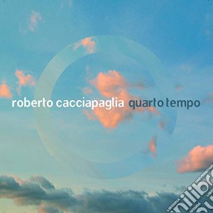 Roberto Cacciapaglia - Quarto Tempo - 10Th Anniversary cd musicale di Roberto Cacciapaglia
