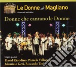 Donne Di Magliano (Le) - Donne Che Cantano Le Donne