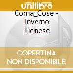 Coma_Cose - Inverno Ticinese cd musicale di Coma_Cose