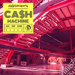 Pijamaparty - Cash Machine cd musicale di Pijamaparty