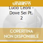 Lucio Leoni - Dove Sei Pt. 2 cd musicale