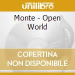 Monte - Open World cd musicale