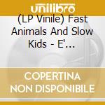 (LP Vinile) Fast Animals And Slow Kids - E' Gia' Domani  lp vinile
