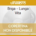 Briga - Lunga Vita cd