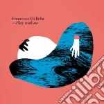 Francesco Di Bella - Play With Me cd