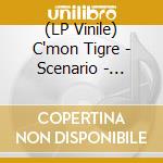 (LP Vinile) C'mon Tigre - Scenario - Special Edition vinile
