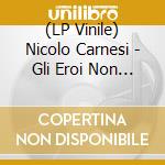 (LP Vinile) Nicolo Carnesi - Gli Eroi Non Escono Il Sabato lp vinile
