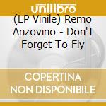 (LP Vinile) Remo Anzovino - Don'T Forget To Fly vinile