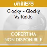 Glocky - Glocky Vs Kiddo cd