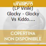 (LP Vinile) Glocky - Glocky Vs Kiddo. Arancione T vinile