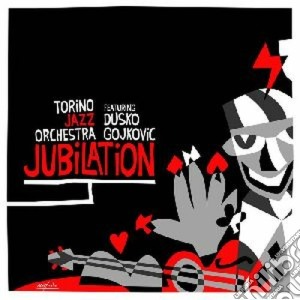Torino Jazz Orchestra / Dusko Gojokovic - Jubilation cd musicale di Torino jazz orchestr
