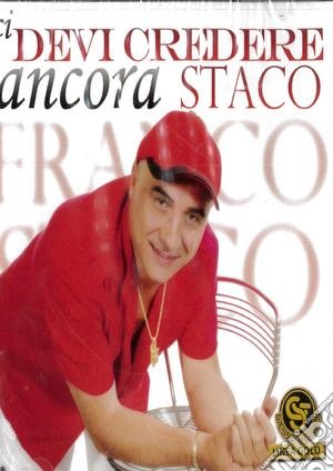 Staco Franco - Ci Devi Credere Ancora Staco cd musicale di Staco Franco