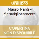 Mauro Nardi - Meravigliosamente cd musicale di Mauro Nardi