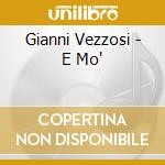 Gianni Vezzosi - E Mo' cd musicale di Gianni Vezzosi