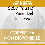 Seby Patane' - I Passi Del Successo cd