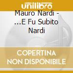 Mauro Nardi - ...E Fu Subito Nardi cd