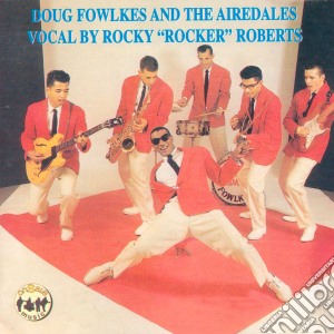 Doug Fowlkes & The Airedales - Doug Fowlkes & The Airedales Featuring Rocky Roberts cd musicale di Doug Fowlkes & The Airedales