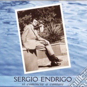 Sergio Endrigo - Si Comincia A Cantare cd musicale di Sergio Endrigo