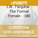 J.W. Farquhar - The Formal Female - 180 cd