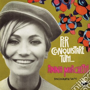 Anna Marchetti - Per Conquistare Tutti: Discografia '64-'71 cd musicale