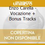 Enzo Carella - Vocazione + Bonus Tracks cd