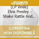 (LP Vinile) Elvis Presley - Shake Rattle And Roll lp vinile di Elvis Presley