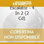 Escalator - 4 In 2 (2 Cd) cd