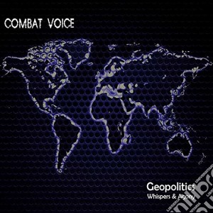 Geopolitics Whispers & Agony - Combat Voice cd musicale di Voice Combat