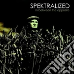 Spektralized - In Between The Opposite cd