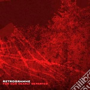 Retrogramme - For Our Dearly Departed cd musicale di Retrogramme