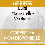 Luigi Magistrelli - Verdiana cd
