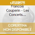 Francois Couperin - Les Concerts Royaux cd